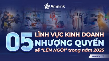 DỰ BÁO 05 LĨNH VỰC KINH DOANH NHƯỢNG QUYỀN SẼ “LÊN NGÔI” TRONG NĂM 2025 